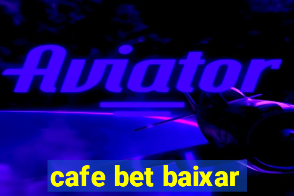 cafe bet baixar